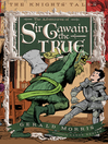 The Adventures of Sir Gawain the True (eBook): The Knights' Tales Series, Book 3